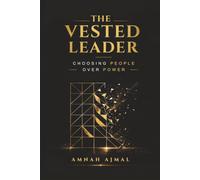 The Vested Leader: Choosing People Over Power