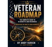 The Veteran Roadmap: The Complete Guide to VA Benefits and Resources