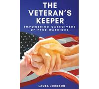 The Veteran's Keeper: Empowering Caregivers of PTSD Warrriors