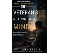 The Veteran's Return Home Mind: Mental Health Tools for Men Transitioning from Service to Civilian Life