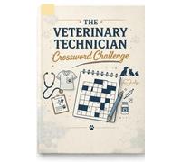 The Veterinary Technician Crossword Challenge: Fun & Educational Puzzles to Master Veterinary Terms, Skills, and Animal Care Knowledge