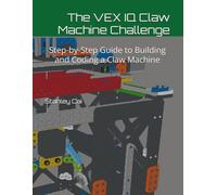 The VEX IQ Claw Machine Challenge: Step-by-Step Guide to Building and Coding a Claw Machine