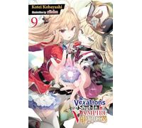 The Vexations of a Shut-In Vampire Princess, Vol. 9 (light novel)