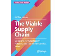 The Viable Supply Chain: Designing for Adaptability, Purpose, and Sustained Business Value