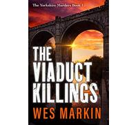 The Viaduct Killings: The start of an addictive crime series from Wes Markin