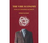 The Vibe Economy: How AI Is Rewiring Business