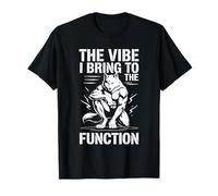 The Vibe I Bring To The Function Party Mood Social ----- Maglietta