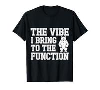 The Vibe I Bring To The Function Party Mood Social |- Maglietta
