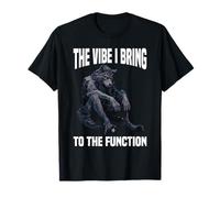 The Vibe I Bring To The Function Party Mood Social -- Maglietta