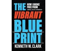 The Vibrant Blueprint: How I Broke Free From Labels, Lies & Limitations
