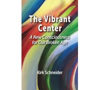 The Vibrant Center: A New Consciousness for Our Broken Age