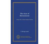 The vicar of Morwenstow: being a life of Robert Stephen Hawker