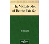 The Vicissitudes of Bessie Fairfax