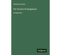 The Vicomte De Bragelonne: in large print