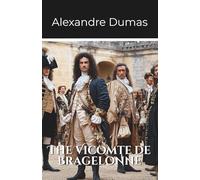 The Vicomte de Bragelonne: Volume 3 Part 1 of the D’Artagnan Series