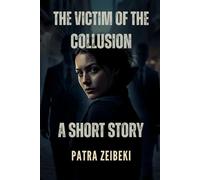 The Victim of the Collusion: A Short Story