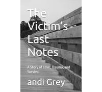 The Victim’s Last Notes: A Story of Love, Trauma, and Survival