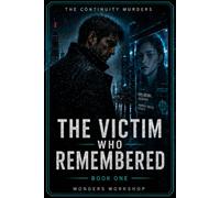THE VICTIM WHO REMEMBERED: A Sci-Fi Noir Murder Mystery of Memory, Identity, and a City That Forgets: 1