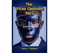 The Victor Osimhen Story: Beyond The Goal