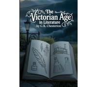 The Victorian Age in Literature: Annotated
