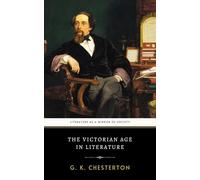 The Victorian Age in Literature: The Original 1913 Essay Collection on Social Commentary