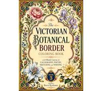 The Victorian Botanical Border Coloring Book with Blank Canvas for Calligraphy, Poetry, Sketching and Writing - Book 3 (7x10 in large format and black backed)