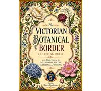 The Victorian Botanical Border Coloring Book with Blank Canvas for Calligraphy, Poetry, Sketching and Writing - Book 5 (7x10 in large format and black backed)