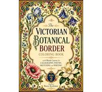 The Victorian Botanical Border Coloring Book with Blank Canvas for Calligraphy, Poetry, Sketching and Writing - Book 2 (7x10 in large format and black backed)