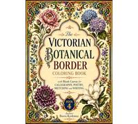 The Victorian Botanical Border Coloring Book with Blank Canvas for Calligraphy, Poetry, Sketching and Writing - Book 4 (7x10 in large format and black backed)