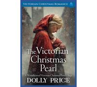 The Victorian Christmas Pearl: Victorian Christmas Romance: 5