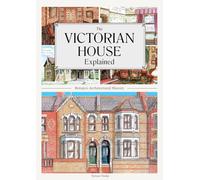 The Victorian House Explained