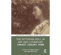 The Victorian Idyll in Art and Literature: Subject, Ecology, Form