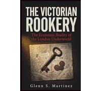 The Victorian Rookery: The Economic Reality of the London Underworld