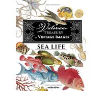 The Victorian Treasury of Vintage Images - Sea Life