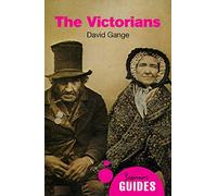 The Victorians: a Beginner's Guide - NUOVO Dr. David Gange 2016