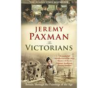 The Victorians: Britain Through the Paintings of the Ages