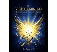 The Victory Mindset: Turning Your Captivity Around