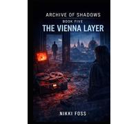 THE VIENNA LAYER: A Dark Investigative Thriller (Archive of Shadows Book 5)