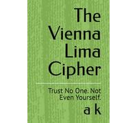 The Vienna Lima Cipher: Trust No One. Not Even Yourself.