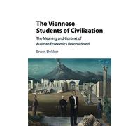 The viennese students of civilization: the meaning and context of austrian...