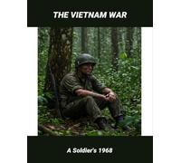 The Vietnam War: A Soldier'S 1968
