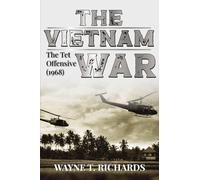 THE VIETNAM WAR: THE TET OFFENSIVE (1968)