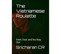 The Vietnamese Roulette: Faith, Fear and No Way Out