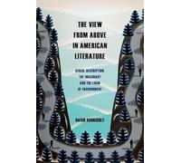 The View from Above in American Literature: Aerial Description, the Imaginary and the Form of Environment