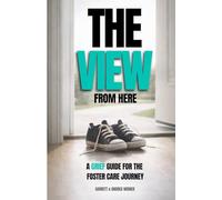 The View from Here: A Grief Guide for the Foster Care Journey