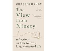 The View from Ninety : Reflections on How to Live a Long, Contented Life