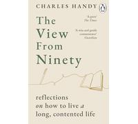 The View from Ninety: Reflections on How to Live a Long, Contented Life
