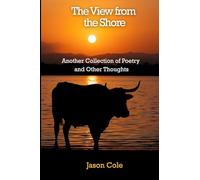 The View from the Shore: Another Collection of Poetry and Other Thoughts
