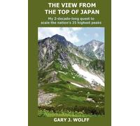 The View from the Top of Japan: My 2-decade-long quest to scale the nation's 25 highest peaks