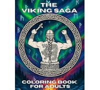 THE VIKING SAGA: A Norse Mythology Coloring Book for Adults - Warriors, Gods, and Rituals from The Inkwell Keepers